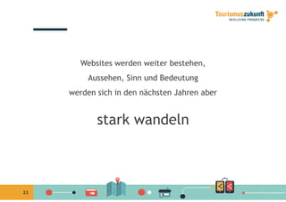 Websites werden weiter bestehen,
A h Si d B d t gAussehen, Sinn und Bedeutung
werden sich in den nächsten Jahren aber
stark wandeln
23
 