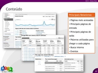 Os LogAnalyzers vieram em seguida11Os loganalyzers recolhem informações sobre acesso ao site a partir da leitura dos logs do web server.Utilizados  principalmente para fins técnicos: avaliar erros;