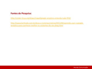 Qual é o número de visitantes do meu Blog por período?O Google Analytics possui um módulo de visitantes onde você encontra as principais informações sobre o mesmo, desde a lealdade, perfil, até mesmo qual navegador (Internet Explorer, Safári, etc.) o mesmo utiliza. No entanto na página principal do painel do Google Analytics já é possível visualizar o número de visitantes, seja por dia, por semana ou mensalmente.Basta Clicar ao lado das datas que aparecem no canto superior direito e escolher o período em que deseja verificar o número de visitantes, como mostra a figura a seguir.Movida Comunicação