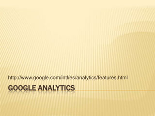 Google Analytics http://www.google.com/intl/es/analytics/features.html 