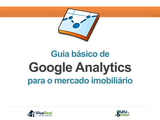 Guia básico de
Google Analytics
para o mercado imobiliário
 