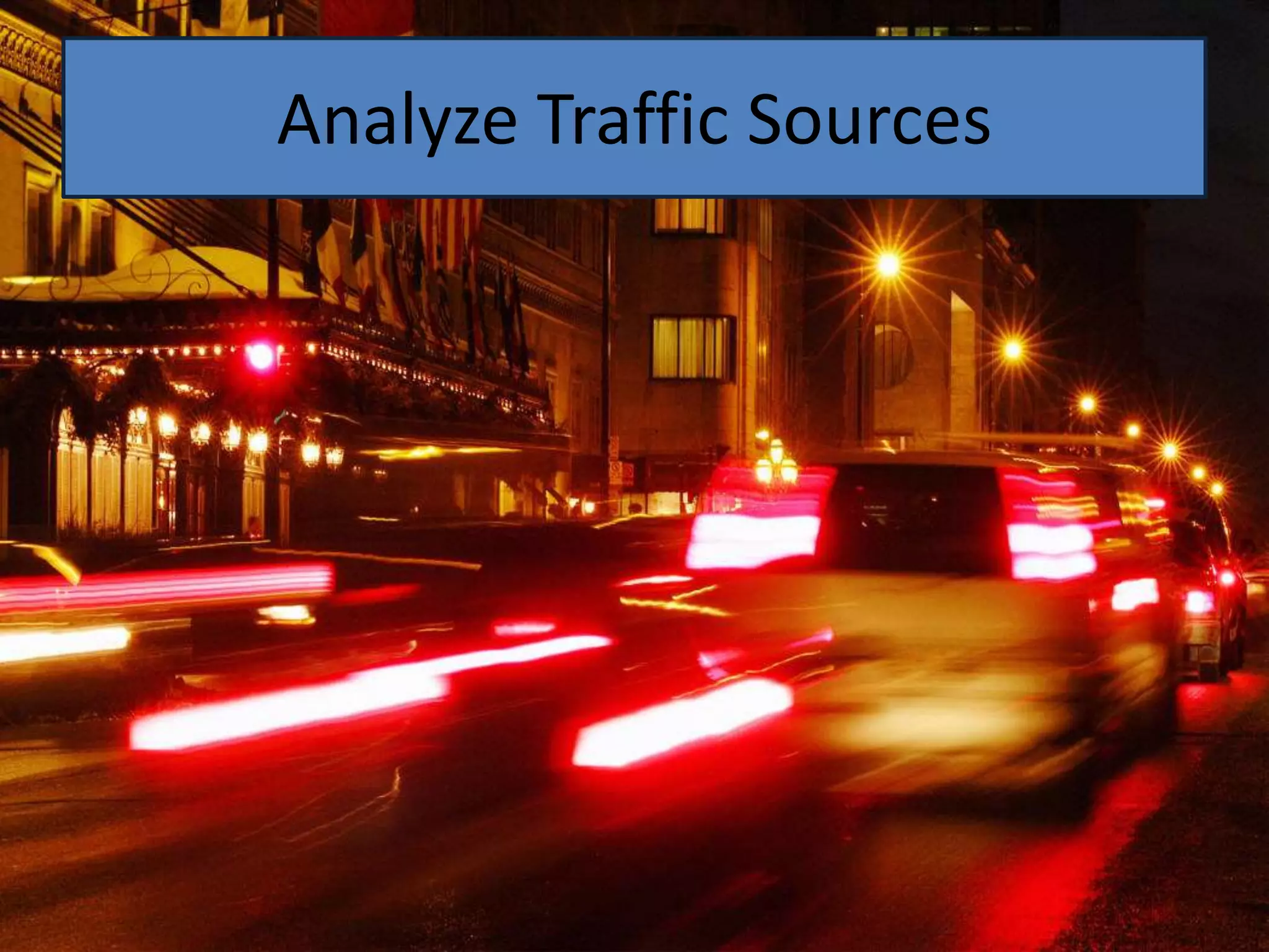 Analyze Traffic Sources
 