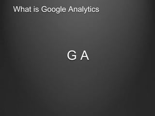 What is Google Analytics

ǣ

 
