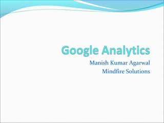 Manish Kumar Agarwal
Mindfire Solutions

 