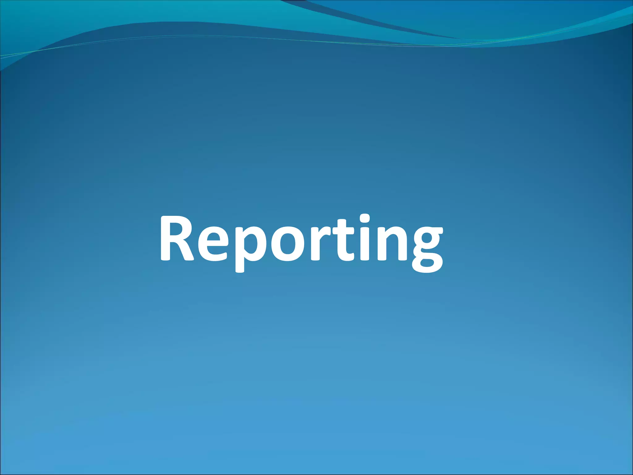 Reporting
 