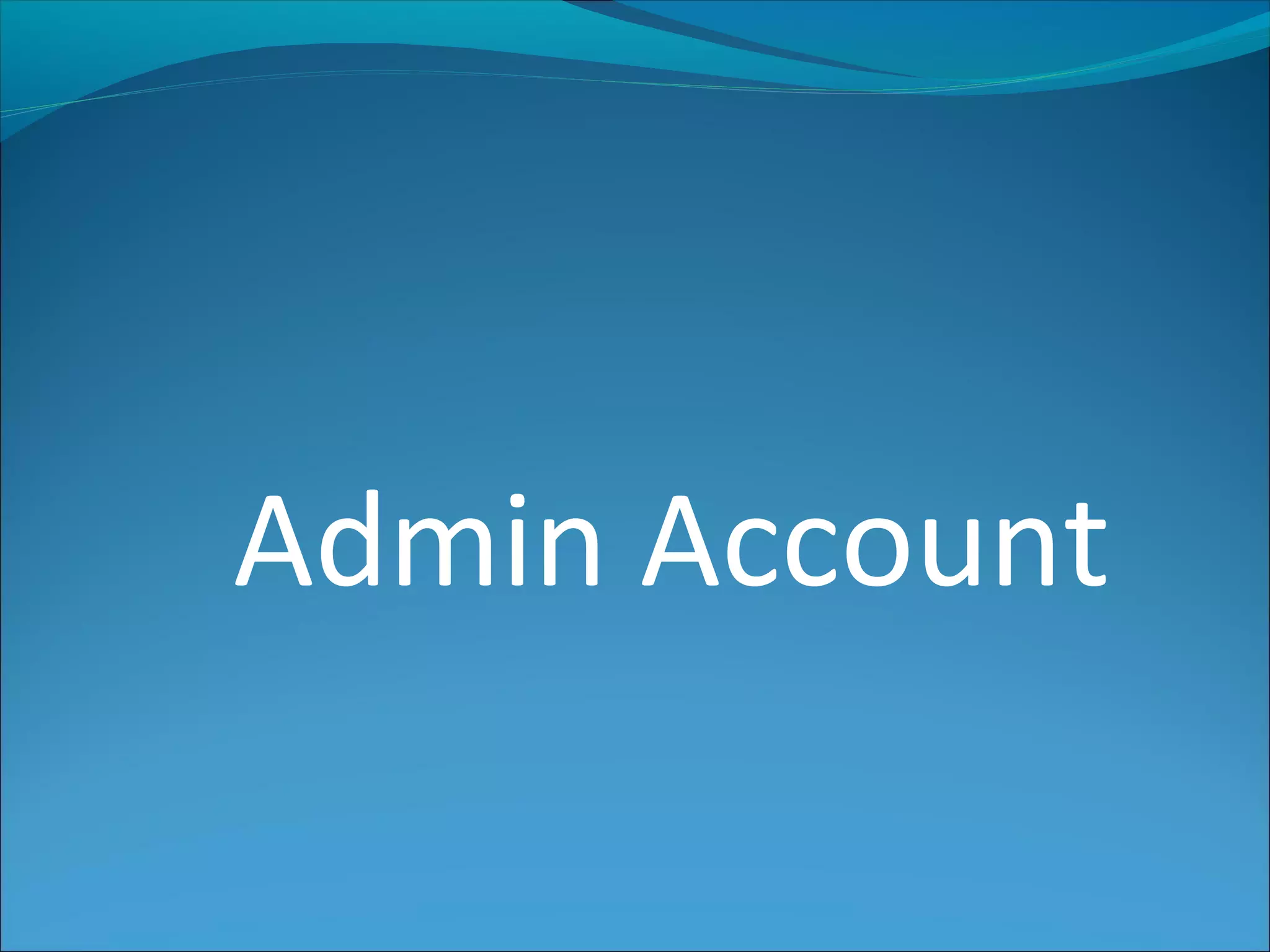 Admin Account
 