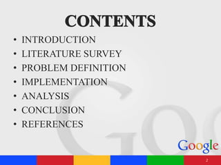 • INTRODUCTION
• LITERATURE SURVEY
• PROBLEM DEFINITION
• IMPLEMENTATION
• ANALYSIS
• CONCLUSION
• REFERENCES
2
 