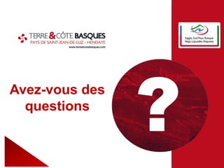 Avez-vous des
questions
 
