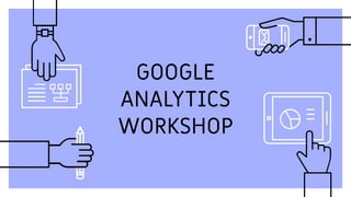 Google Analytics Workshop