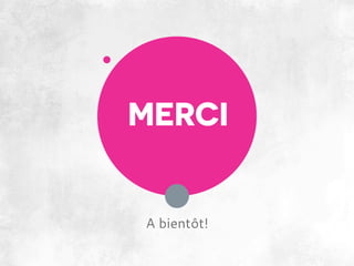 MERCI

A bientôt!

 