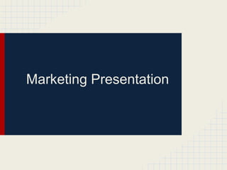 Marketing Presentation
 