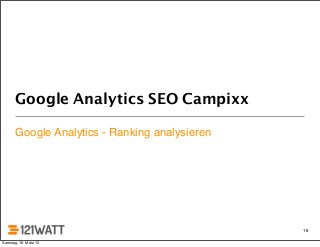 Google Analytics SEO Campixx

       Google Analytics - Ranking analysieren




                                          ...