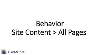 Behavior
Site Content > All Pages
 