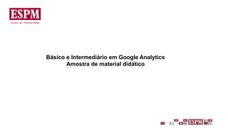 Básico e Intermediário em Google Analytics
Amostra de material didático
 