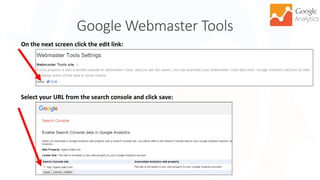 Google Webmaster Tools
22
On the next screen click the edit link:
Select your URL from the search console and click save:
 