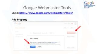 Google Webmaster Tools
19
Login: https://www.google.com/webmasters/tools/
Add Property
 