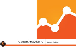 Google Analytics 101

January Webinar

 