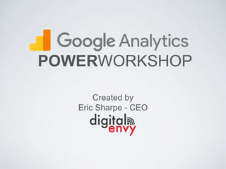 POWERWORKSHOP
Created by
Eric Sharpe - CEO
 