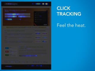 CLICK
TRACKING
Feel the heat.
 