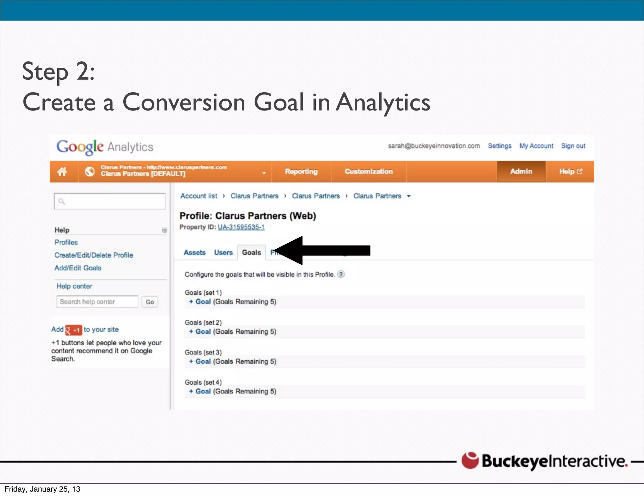 Step 2:
Create a Conversion Goal in Analytics
 Sarah Davis
 Digital Strategist
 @SDavis_
 
