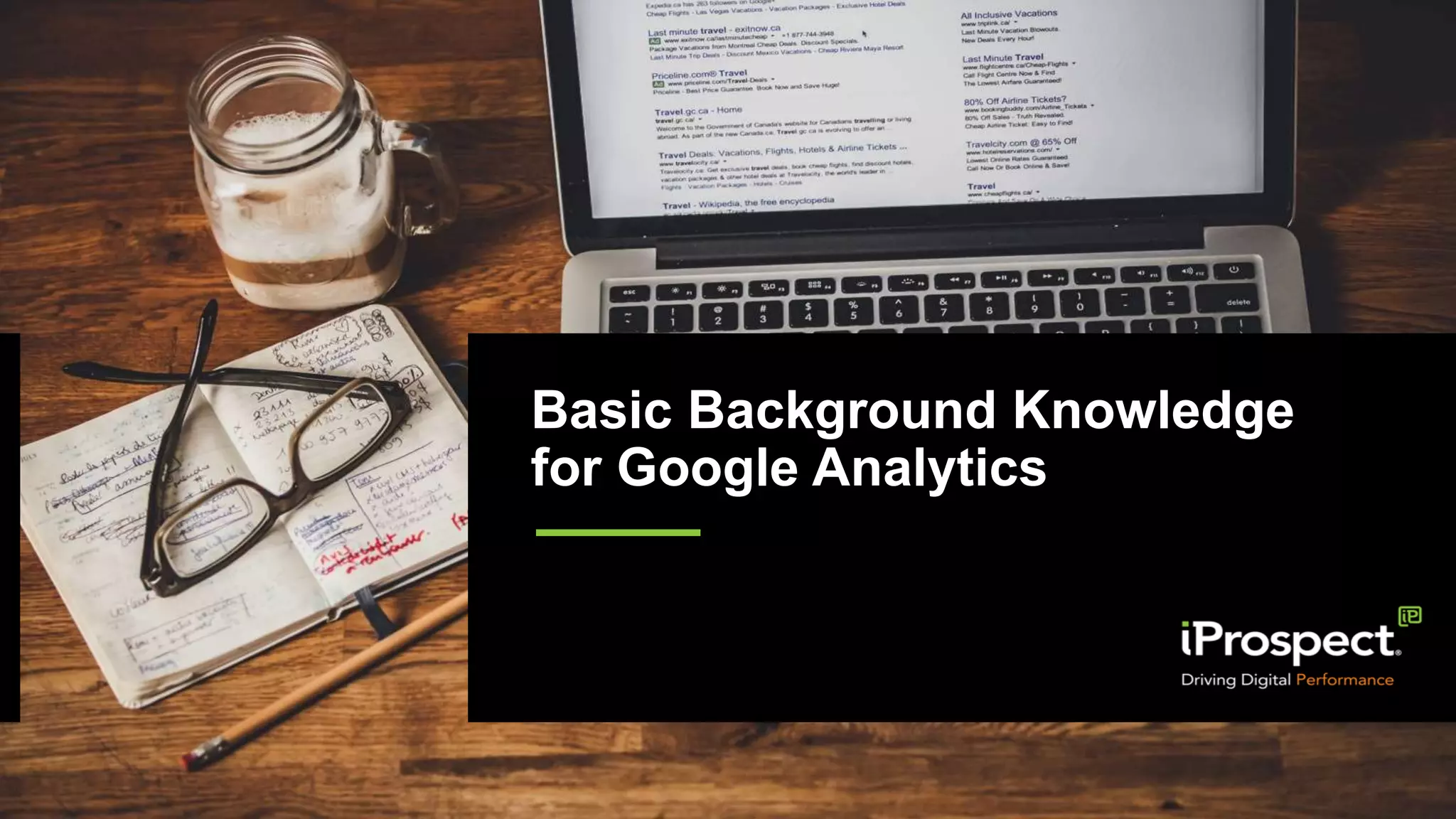 Basic Background Knowledge
for Google Analytics
 