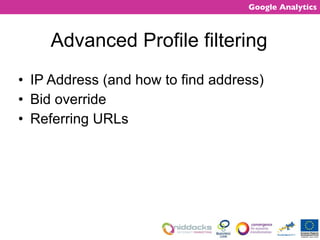 Advanced Profile filtering IP Address (and how to find address) Bid override Referring URLs 