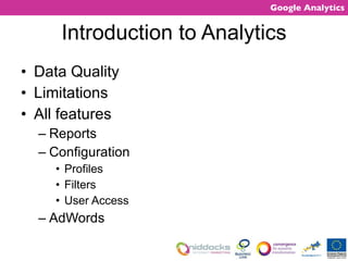 Introduction to Analytics Data Quality Limitations All features Reports Configuration Profiles Filters User Access AdWords 