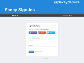 Fancy Sign-Ins
@daveydemille
 