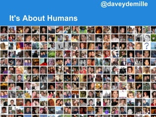It's About Humans
@daveydemille
 