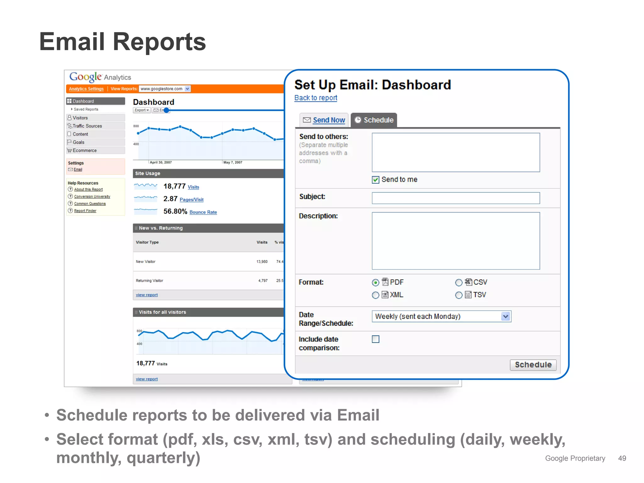 Email Reports




• Schedule reports to be delivered via Email
• Select format (pdf, xls, csv, xml, tsv) and scheduling (daily, weekly,
  monthly, quarterly)                                                Google Proprietary   49
 