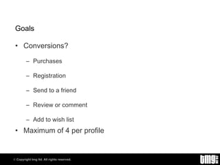 Goals Conversions? Purchases Registration Send to a friend Review or comment Add to wish list Maximum of 4 per profile 