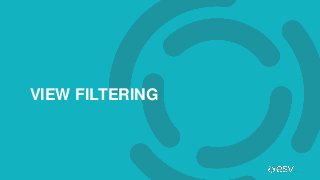VIEW FILTERING
 