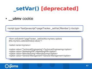 _setVar() [deprecated]
●   __utmv cookie




                               67
 