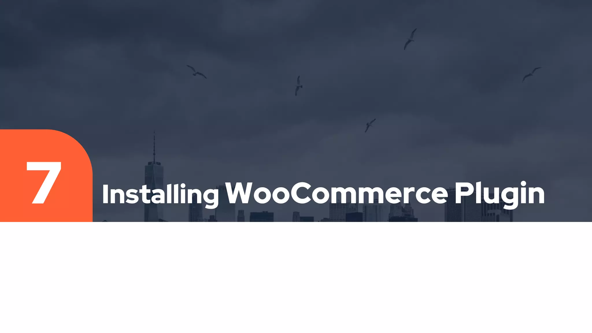 Installing WooCommerce Plugin
7
 