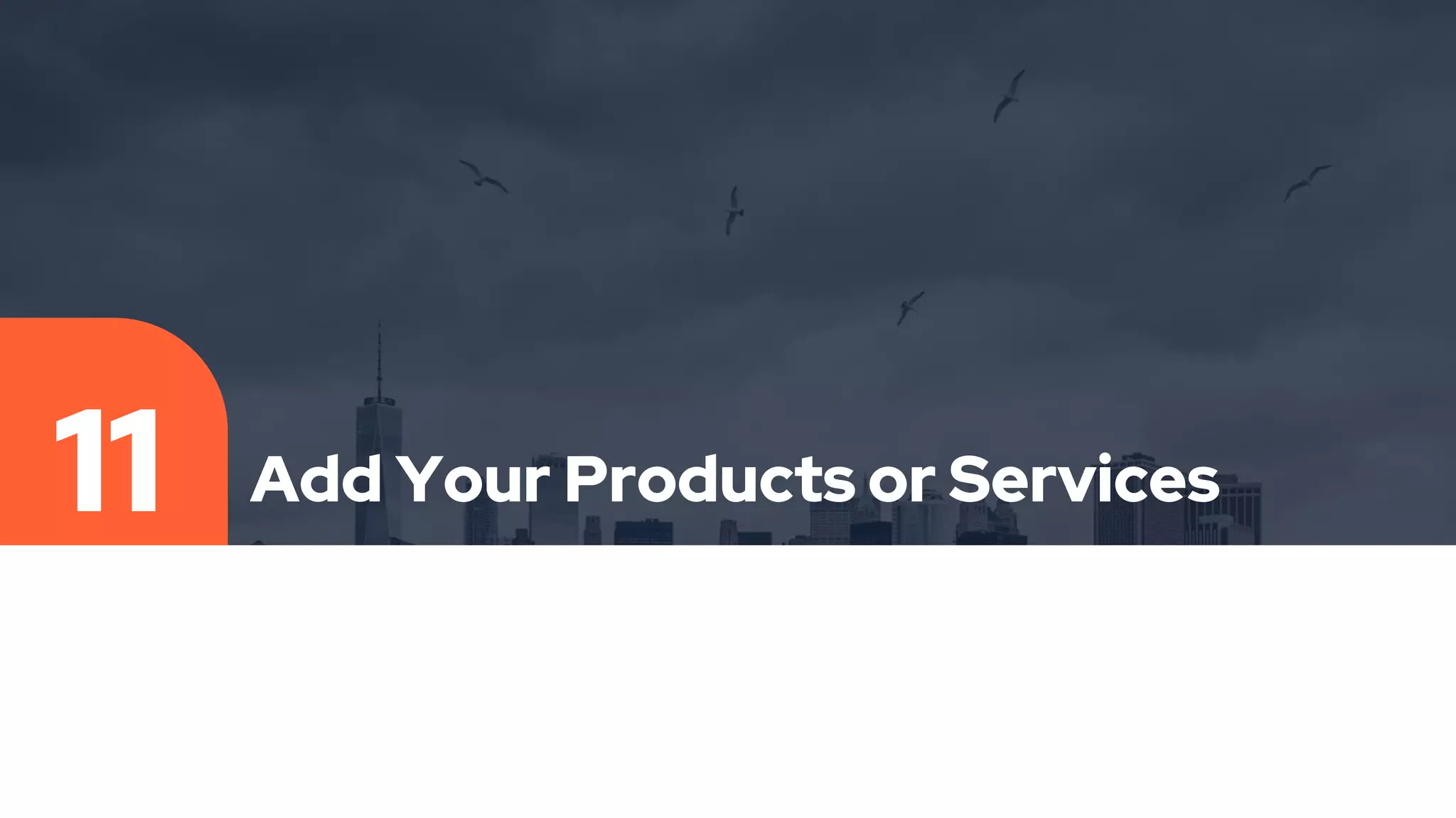 Add Your Products or Services
11
 