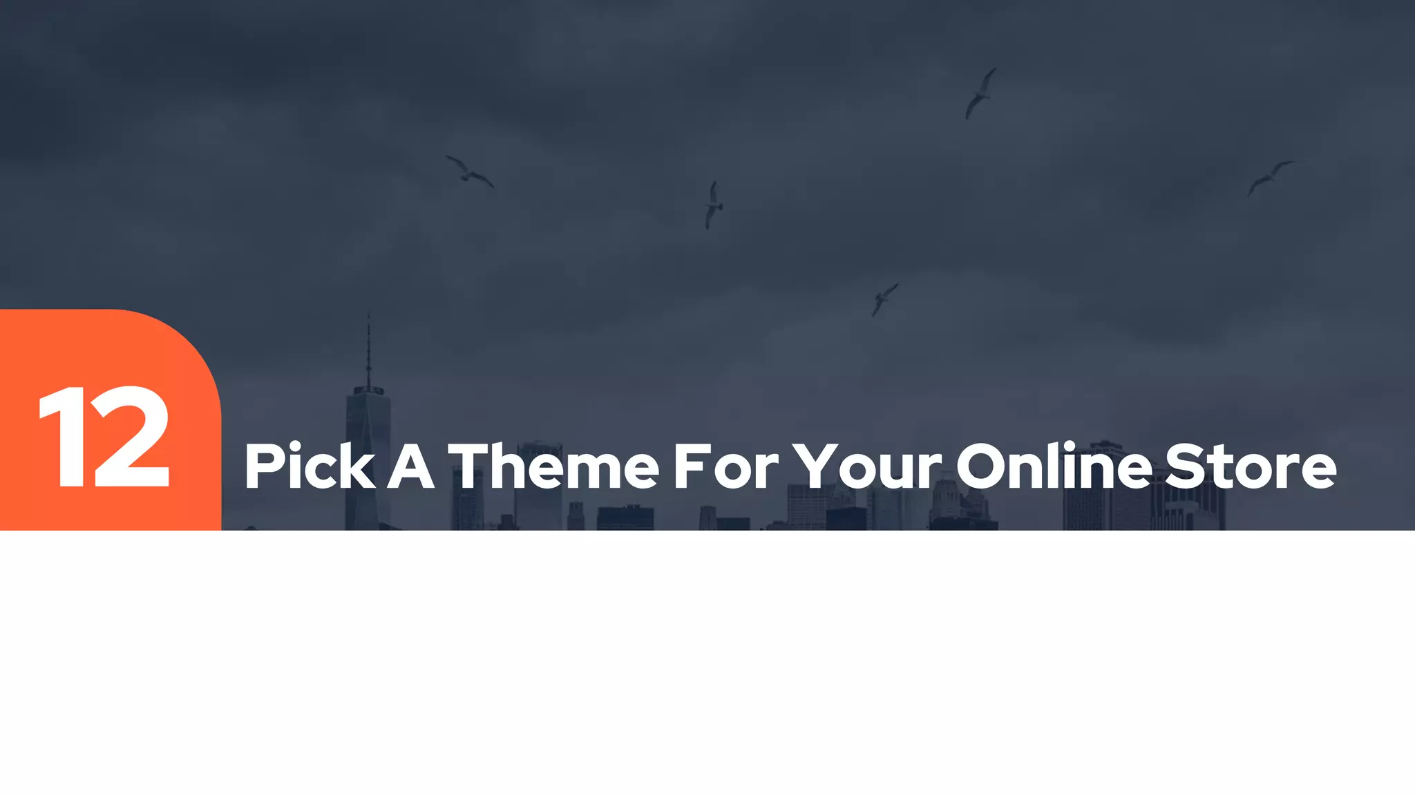 Pick A Theme For Your Online Store
12
 