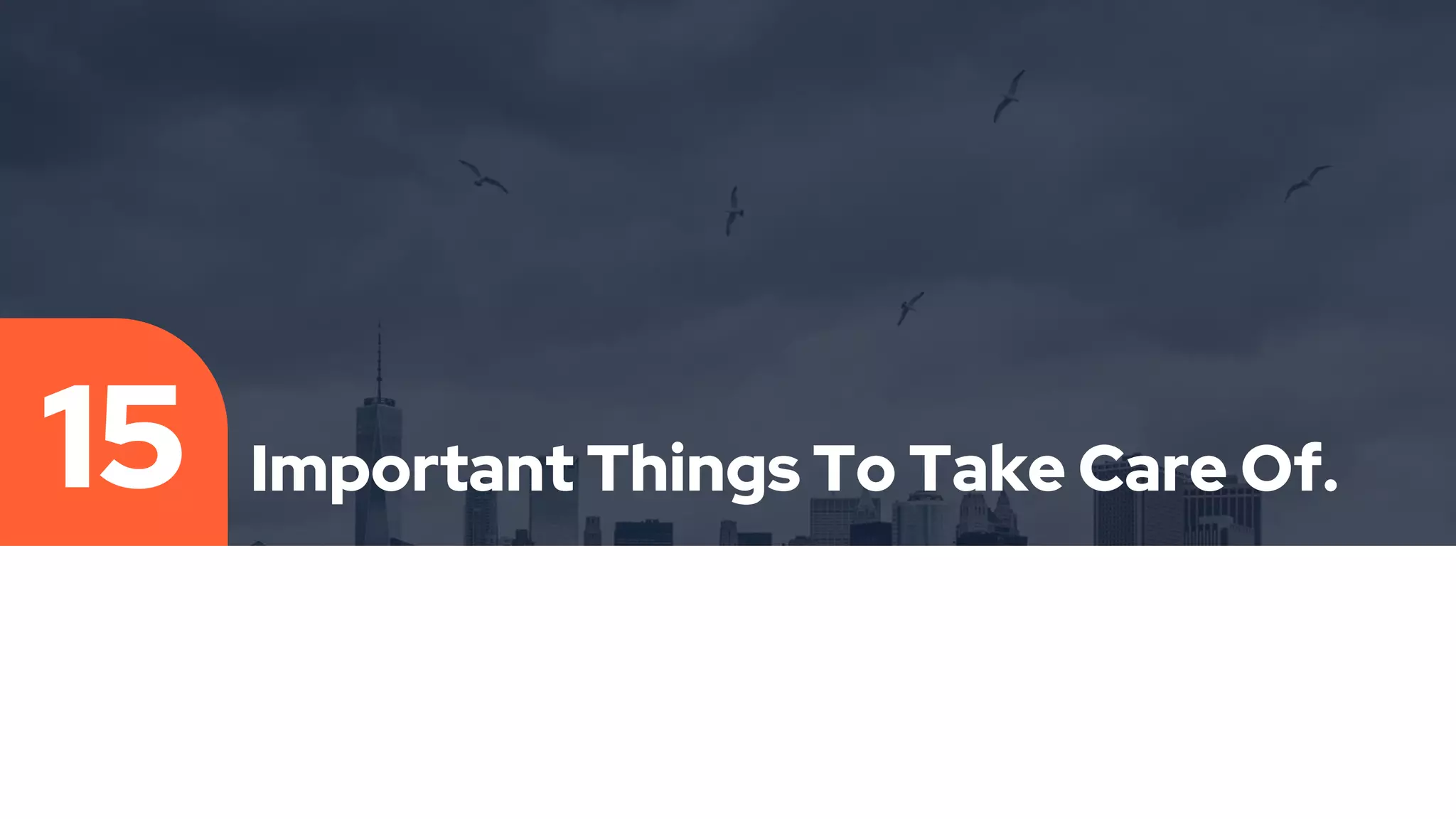 Important Things To Take Care Of.
15
 