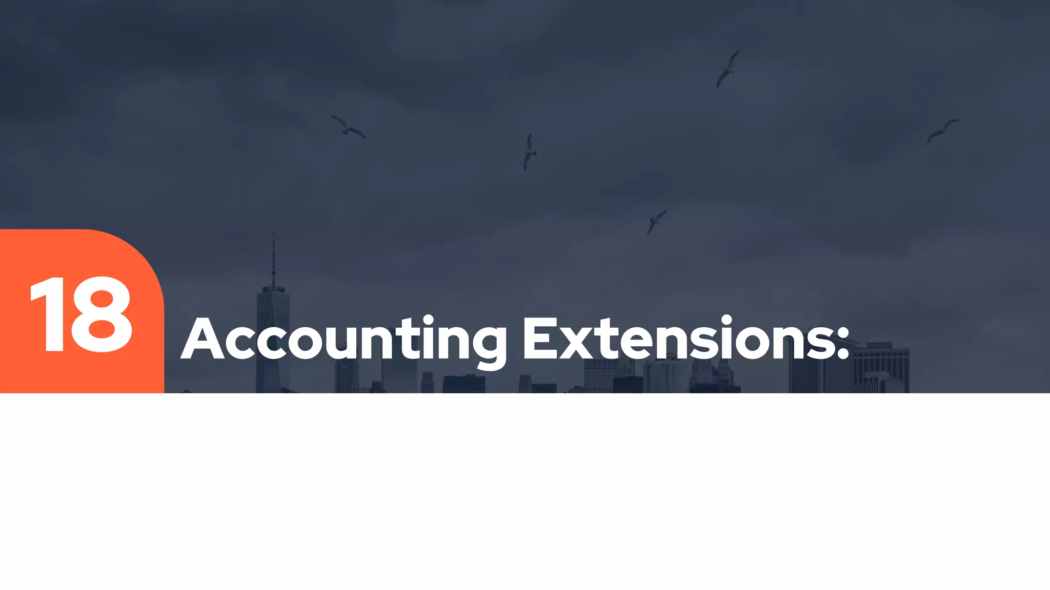 Accounting Extensions:
18
 