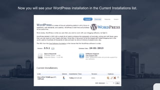 Now you will see your WordPress installation in the Current Installations list.
 