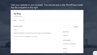 Visit your website in your browser. You should see a new WordPress install
like the snapshot to the right.
 