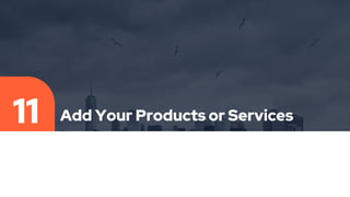 Add Your Products or Services
11
 