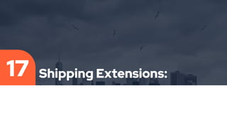 Shipping Extensions:
17
 