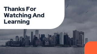 Thanks For
Watching And
Learning
 