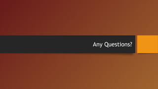 Any Questions?
 
