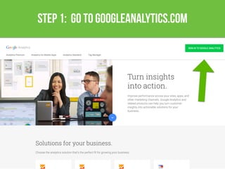 step 1: Go to googleanalytics.com
 