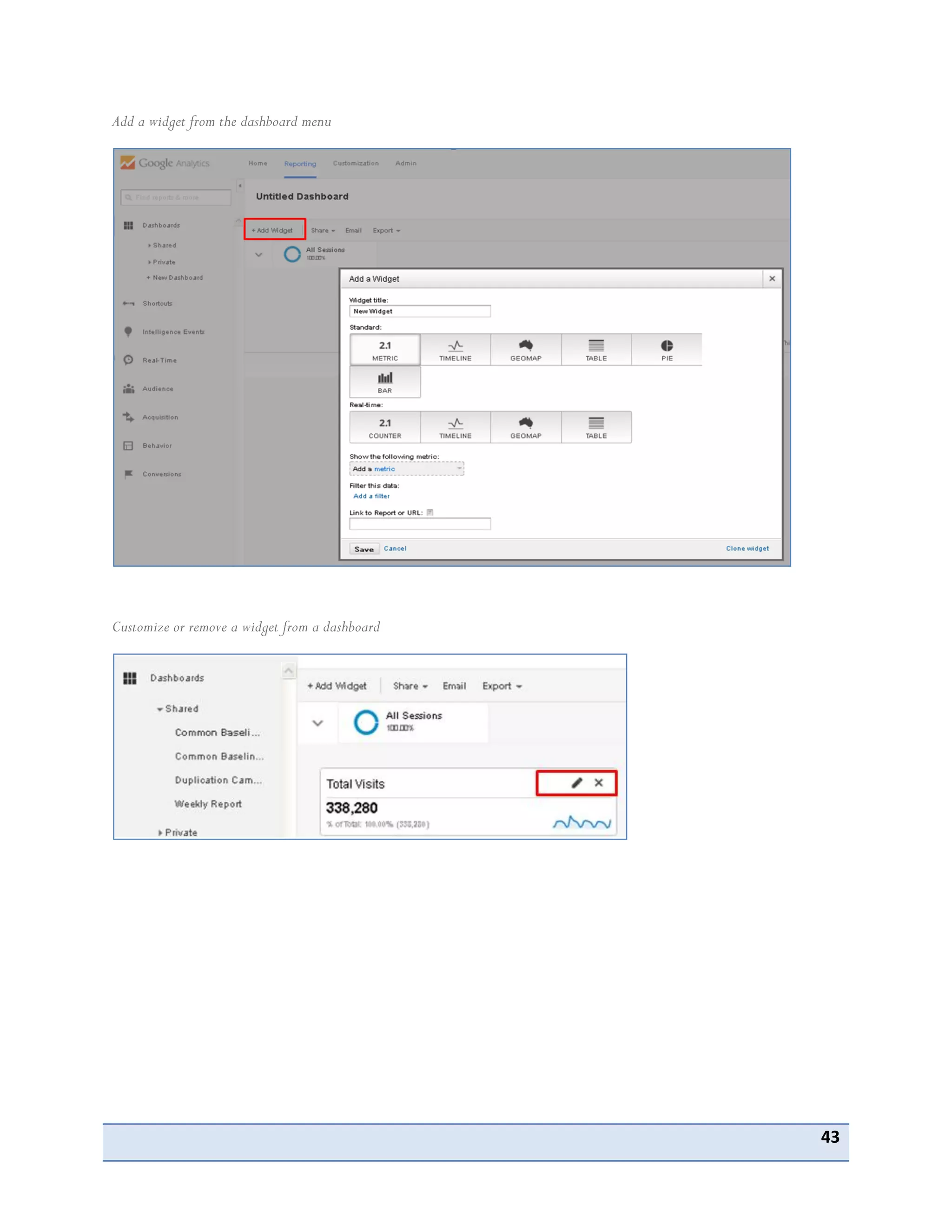 43
Add a widget from the dashboard menu
Customize or remove a widget from a dashboard
 