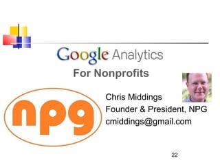 Chris Middings
Founder & President, NPG
cmiddings@gmail.com
22
For Nonprofits
 