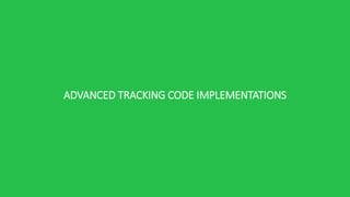ADVANCED TRACKING CODE IMPLEMENTATIONS
 