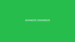 ADVANCED CONVERSION
 