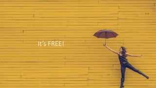 It’s FREE!
 